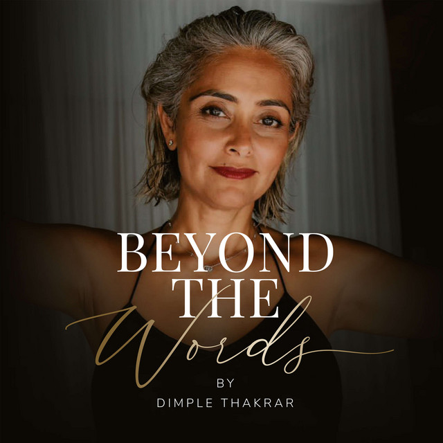 Beyond The Words Podcast by Dimple Thakrar with Intentional Living Magazine