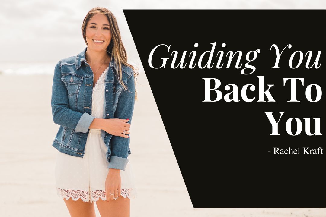 Guiding You Back To You With Rachel Kraft For Intentional Living Magazine